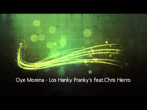Oye Morena - Los Hanky Pranky's feat.Chris Hierro