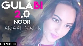 Noor ׃ Gulabi 2 0 Video Song ¦ Sonakshi Sinha ¦ Amaal Mallik, Tulsi Kumar, Yash Narvekar ¦ T Series