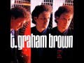 T Graham Brown - Never Say Never