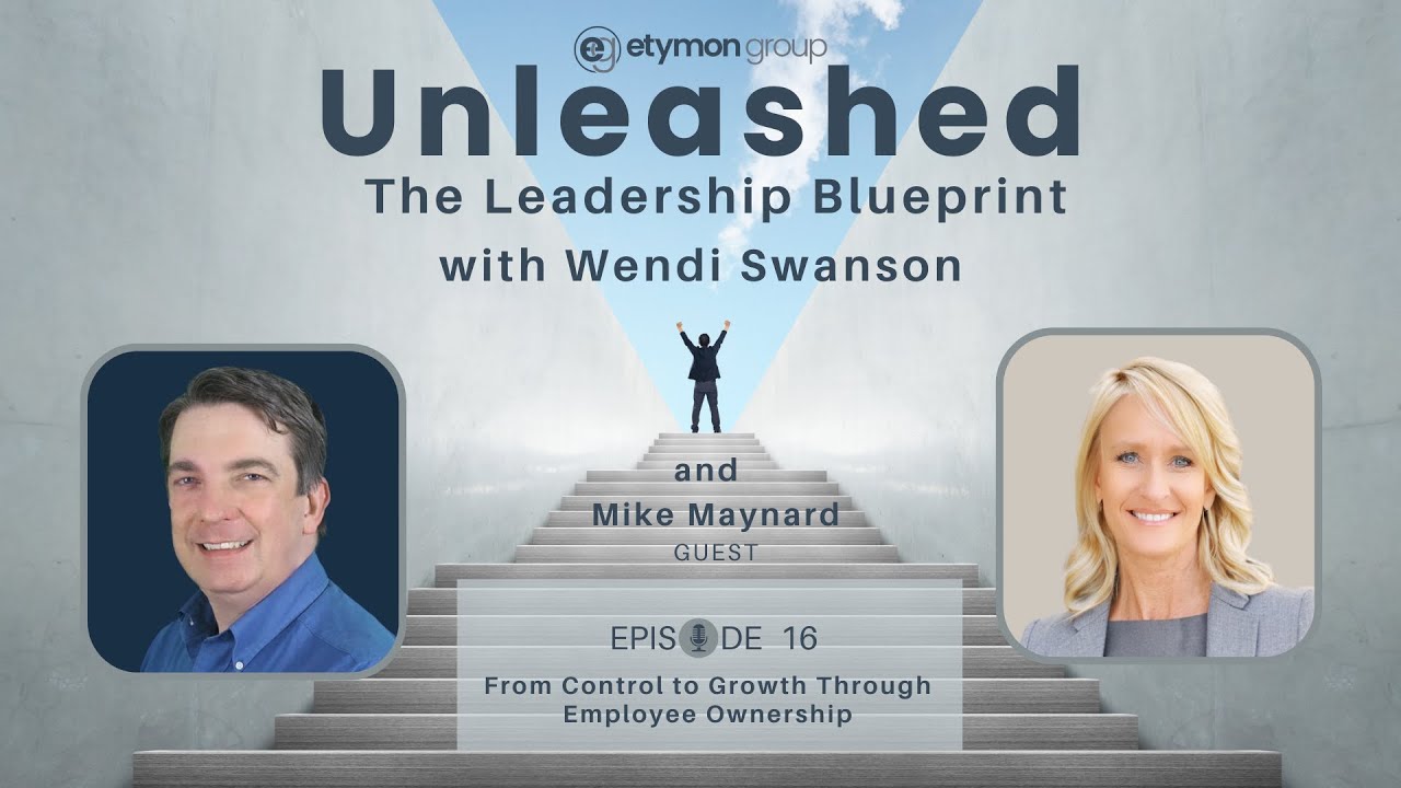 Unleashed Ep 16 Mike Maynard: From Control to Growth Through Employee Ownership