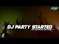 DJ PARTY STARTED Style Pong Pong Viral Tik Tok Terbaru 2022 MP3
