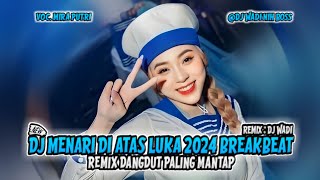 Download lagu DJ MENARI DI ATAS LUKA 2024 BREAKBEAT REMIX DANGDUT PALING MANTAP [ DJ WADI BREAKBEAT  ] mp3