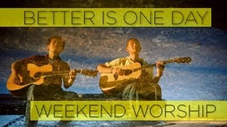 Better is One Day - Chris Tomlin (Weekend Worship)