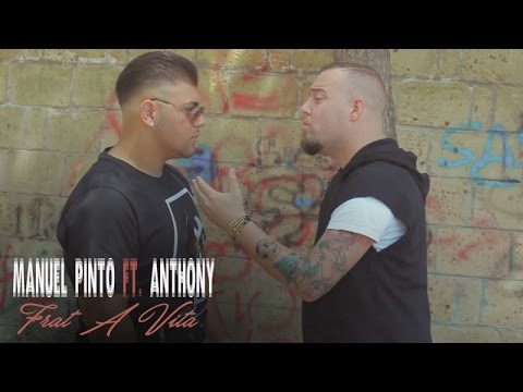 Manuel Pinto Ft. Anthony - Frat A Vita (Video Ufficiale 2017)