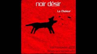 2002 - Noir Désir  La Chaleur (Live Zéntih de Montpellier )