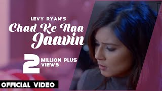 Chad Ke Na Jaavin (Full Song)- Levy Ryan - Infra Records - Latest Punjabi Song 2017