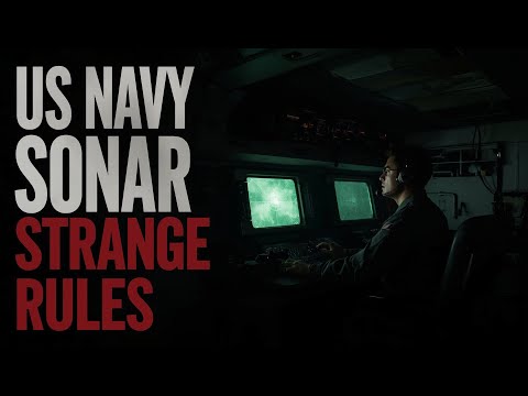 I'm a SONAR Technician for the US Navy...There are STRANGE RULES to follow !