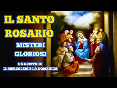 Il Santo Rosario - Misteri Gloriosi (o della Gloria) - (Mercoledi' e Domenica)