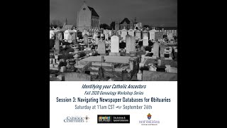 Identifying Your Catholic Ancestors, Session 3: Navigating Newspaper Databases for Obituaries