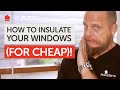 How To Insulate Windows Cheap And Easy With Plastic Film