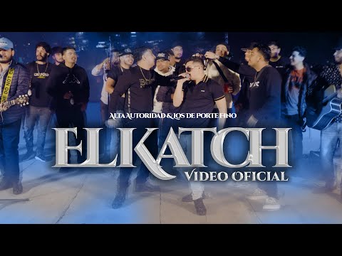 Alta Autoridad & Los Del Porte Fino - EL KATCH (Video Oficial) 2023