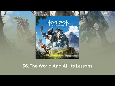 Horizon Zero Dawn OST - The World And All Its Lessons