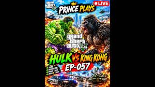 🔴 GTA 5 LIVE – HULK 🟢 vs KING KONG 🦍 | THE ULTIMATE BATTLE! 💥😱 EP-057