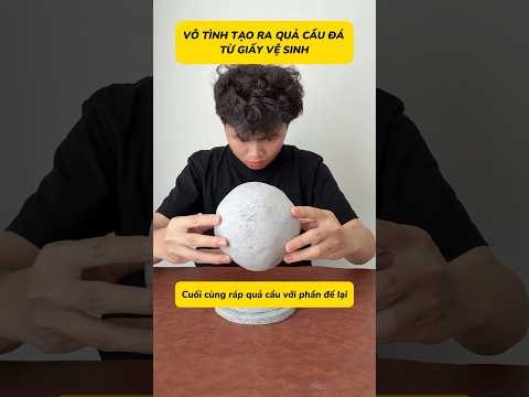 Vô tình tạo ra quả cầu đá từ giấy vệ sinh
