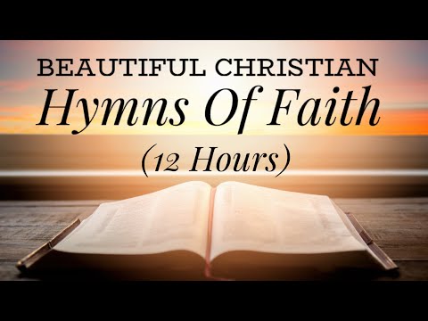 Beautiful Hymns of Faith (with lyrics) (12 hours)