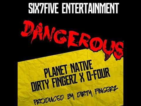 Dj Dirty Fingerz, Planet Native & O- Four - Dangerous (Official Audio)