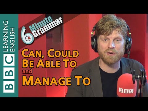 Using 'can', 'could', 'be able to' and 'manage to' - 6 Minute Grammar