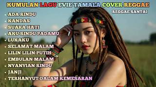 Download lagu Top Lagu Evie Tamala Reggae Cover 🔥 Santai & Bikin Nostalgia mp3