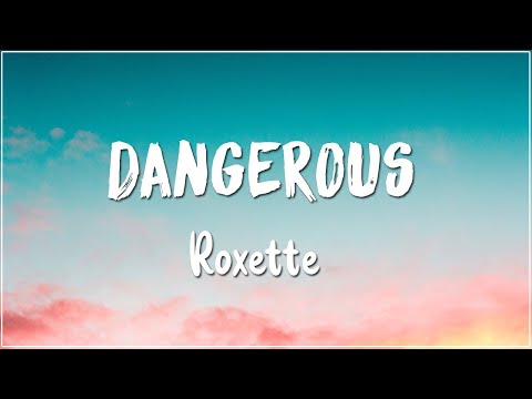 Dangerous - Roxette (Lyrics)