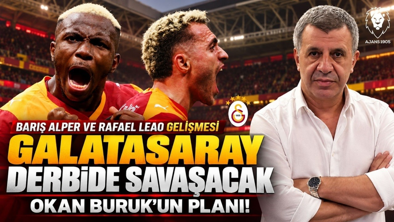 Galatasaray - Fenerbahçe : Derbi Notları | Barış Alper, Leao |  GALATASARAY ZAFER İÇİN SAVAŞACAK!