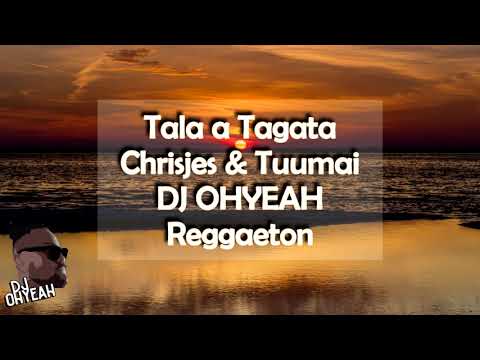 Tala a Tagata x Chrisjes & Tuumai x DJ OHYEAH REGGAETON