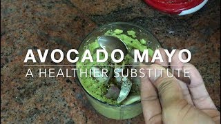 Avocado Mayo : A Healthier Substitute for Mayonnaise