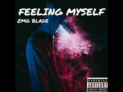 ZMG BLADE - FEELING MYSELF (Prod. By T2)