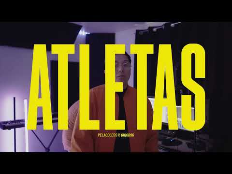 PelaoBless x @yaqob96 - ATLETAS (Video Oficial)