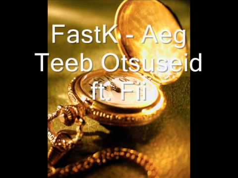 FastK - Aeg Teeb Otsuseid ft. Fii