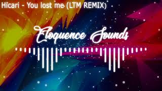 Hicari - You lost me (LTM REMIX)