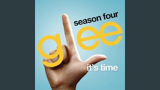 It&#39;s Time (Glee Cast Version)