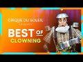 BEST OF CLOWNING | Cirque du Soleil | TOTEM, ALEGRIA, O, LUZIA, SALTIMBANCO AND OTHERS