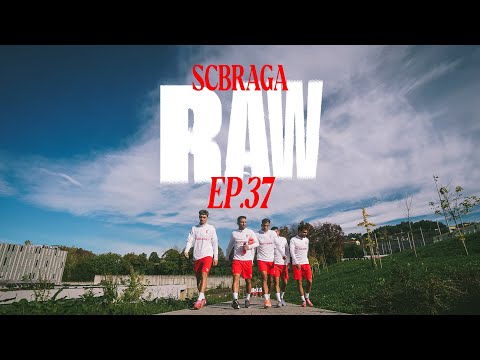 📹 SC Braga Raw | Ep. 37