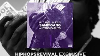 Richie Wess ft. Hypno Carlito - Same Gang