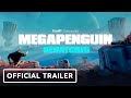 Megapenguin Rehatched - Official Launch Trailer (Made in Dreams)