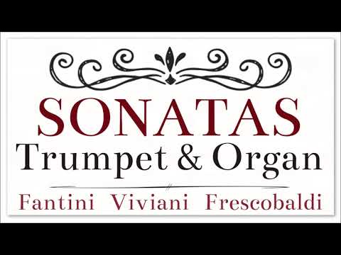 Sonatas For Trumpet And Organ - Classical Baroque Music Fantini Viviani Frescobaldi