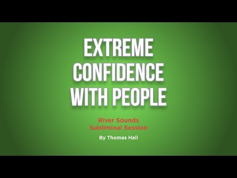 Extreme Confidence With People - River Sounds Subliminal Session - By Minds in Unison