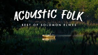 Acoustic Folk Playlist 🏕️ | Best of Solomon Elwes
