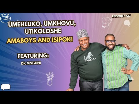 EP 1 S17 || UMEHLUKO, UMKHOVU, UTIKOLOSHE, AMABOYS AND ISIPOKI (DR MNGUNI)