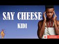 KiDi - Say Cheese (Lyrics Video)