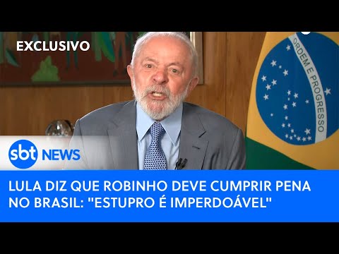 Lula defende que Robinho cumpra pena por estupro coletivo no Brasil.