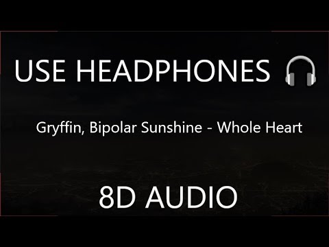 Gryffin, Bipolar Sunshine - Whole Heart ( 8D Audio) 🎧