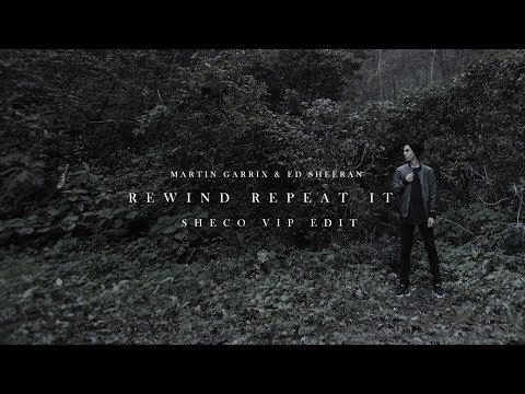 Martin Garrix & Ed Sheeran - Rewind Repeat It (Sheco VIP Edit)
