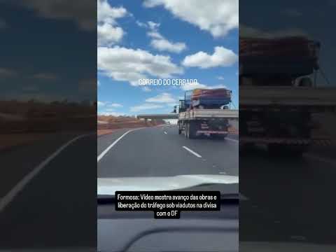 Formosa  Vídeo mostra avanço das obras e liberação do tráfego sob viadutos na divisa com o DF