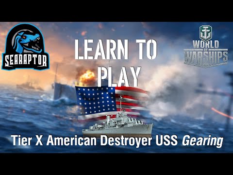 World of Warships - Learn to Play: Tier X American Destroyer USS Gearing