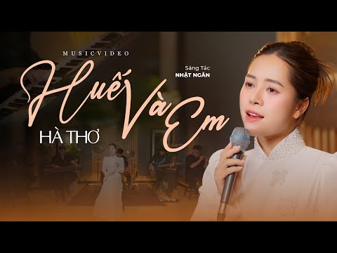 Mê Mẩn Giọng Hát Ngọt Lịm Tim Người Nghe | Huế Và Em - Hà Thơ | Ca Khúc Hay Nhất Về Huế