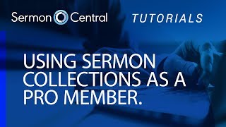 How to use Sermon Collections as a PRO Member | Video Tutorial | SermonCentral