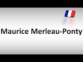 How to Pronounce Maurice Merleau-Ponty (French Philosopher)