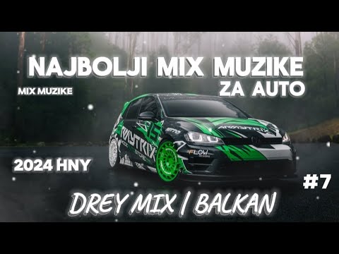 (NAJBOLJI MIX MUZIKE ZA AUTO) BY DREY MIX | BALKAN - 2024 (Official Mix)