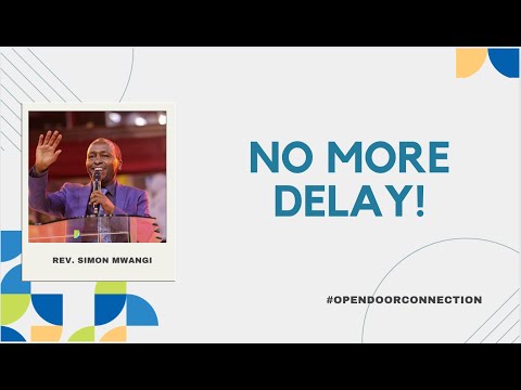 Open Door Connection , 26th May 2024;  Our 2nd Service NO MORE DELAY!  (DEUT 1:6-8 REV: 10:6,7)